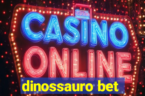 dinossauro bet